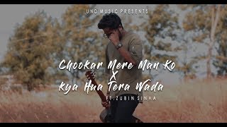 Chookar Mere Mann Ko X Kya Hua Tera Waada | Zubin Sinha | Old Hindi Medley Songs 2018