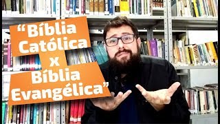 Por Que a Bíblia Católica é Diferente da Evangélica?