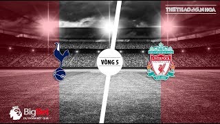 Soi kèo Tottenham vs Liverpool - Vòng 5 giải Ngoại hạng Anh