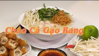 Cháo cá | cách nấu cháo cá gạo rang ngon không bị tanh | By Nguyễn Hải