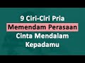 9 Ciri Pria Memendam Perasaan Cinta Mendalam Padamu