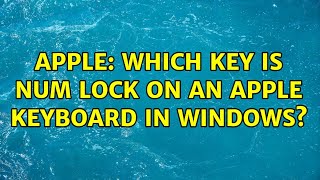 Apple: Which key is Num Lock on an Apple keyboard in Windows? (2 Solutions!!)
