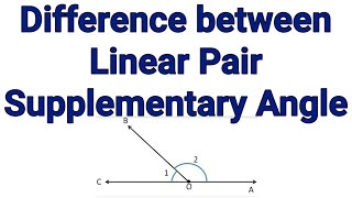 Difference between Linear Pair and Supplementary Angle
