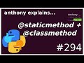 @staticmethod / @classmethod (beginner + advanced) anthony explains #294