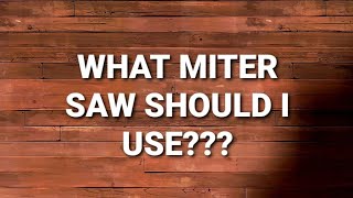 Which Miter Saw Should I Buy?