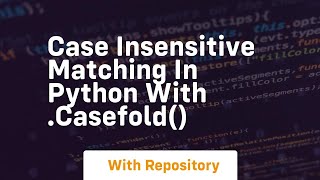 Case insensitive matching in python with casefold