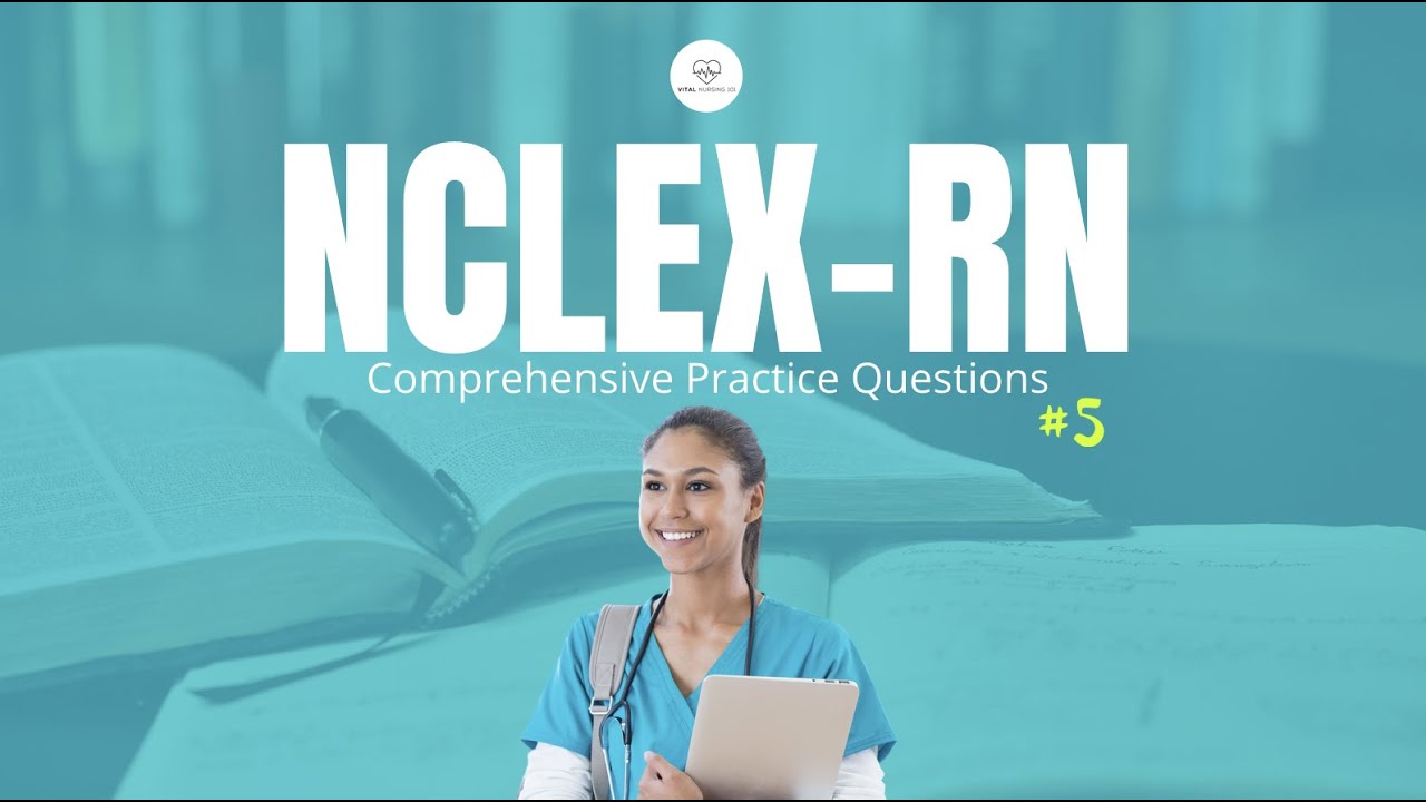 NCLEX RN Practice Questions - Nurse Test Bank - Comprehensive Review 5 ...