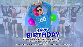 HAPPY BIRTHDAY  - Zan Xiar Htet [Official MV]