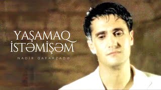 Nadir Qafarzadə — Yaşamaq İstəmişəm (Rəsmi Musiqi Videosu)