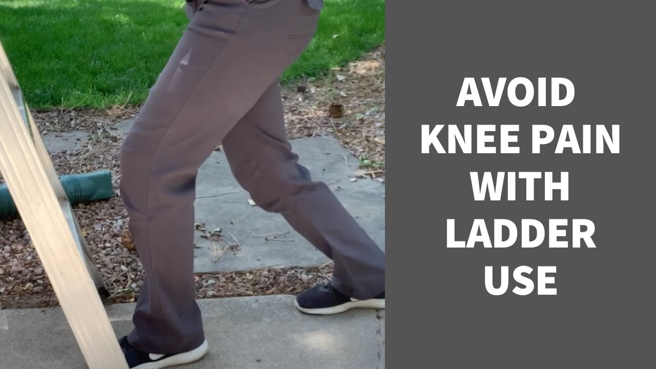 How To Prevent Knee Pain From Ladder Use - YouTube