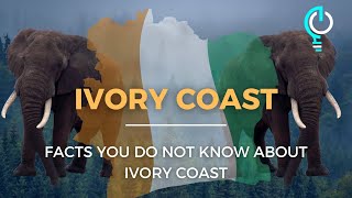 Discover Ivory Coast | facts about ivory coast