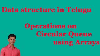 Operations on Circular Queue using Arrays ||Data structure in Telugu || By Mr Sivarao
