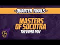 Masters of Socotra, Quarter Finals | TheViper POV