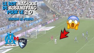AUBAMEYANG - OM (Son SUBLIME 1ER BUT en Ligue 1) face au HAC filmé depuis les tribunes du Vélodrome