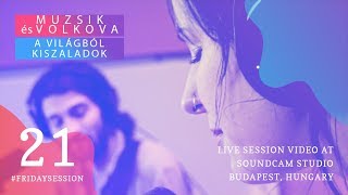 Muzsik és Volkova -  A világból kiszaladok / / LIVE At SoundCam Studio