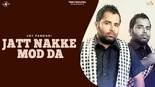 Jot Pandori | Jatt Nakke Mod Da | HD Audio | Brand New Latest Punjabi Songs 2014