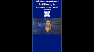 A violent weekend in Killeen comes to an end