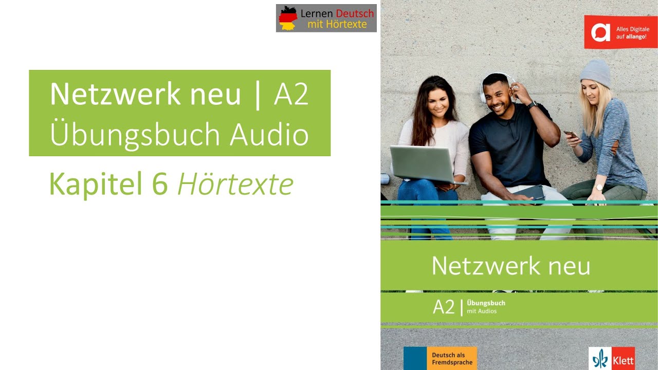 Netzwerk Neu A2 Übungsbuch Audio Kapitel 6 Hörtexte - YouTube