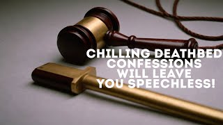 Chilling Deathbed Confessions | Will Leave You Speechless!