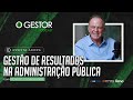 GESTÃO DE RESULTADOS NA ADMINISTRAÇÃO PÚBLICA com RENATO CASAGRANDE | O GESTOR #80