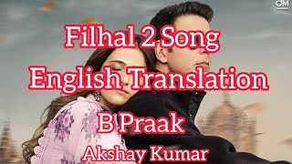 Filhaal 2 Lyrics | English Translation | Akshay Kumar | B Praak | Ammy Virk | #filhaltranslation