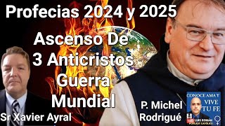 Profecías 2024 y 2025 🤔 Tres Anticristos Guerra Mundial /Xavier Ayral P Michel R