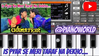 Is Pyar se Meri Taraf na Dekho.... ||Chamatkar|| #Pianoworld