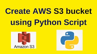 How to create S3 bucket in AWS using Python Script