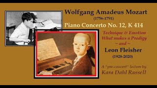 Lecture:  W. A. Mozart -  Piano Concerto No. 12, K414, Emotion \u0026 Technique... \u0026 Leon Fleisher