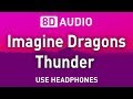 Imagine Dragons - Thunder | 8D AUDIO