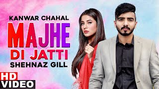 Majhe Di Jatti (Full Video)| Kanwar Chahal | Shehnaz Gill | Latest Punjabi Song 2021 | Speed Records
