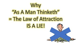 Why As a man thinketh is the Law of Attraction is a false lie