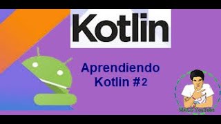 Aprendiendo Kotlin #2 || MACS YT