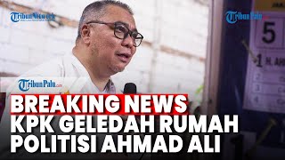 KPK Geledah Rumah Wakil Ketua Umum Partai NasDem Ahmad Ali