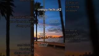 Creepy facts