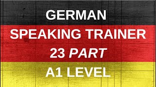 23 PART CONVERSATIONAL TRAINER IN GERMAN SPEAKING A1 LEVEL