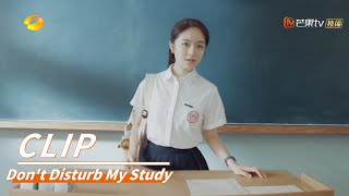 南向晚重回7班上课 《别想打扰我学习  Don't Disturb My Study》 | 芒果TV纯爱剧场