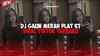 DJ GAUN MERAH PLAT KT VIRAL TIKTOK TERBARU