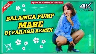 Balamua Pump Mare Dj Song_-_New Tharu Weeding Dj Song_-_Awadhesh Premi Yadav_-_Dj Parash Remix