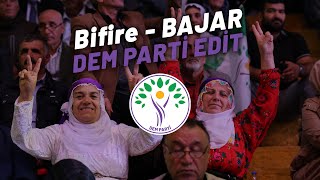 Bajar - Bifire (DEM PARTİ EDİT)