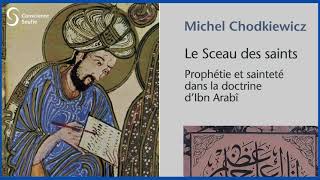 Ibn ‘Arabî et sainteté en islam par Michel Chodkiewicz