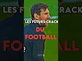 les futurs crack du foot🔥 edit football cracks future concept shorts viral fypシ