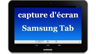 Comment faire une Capture d'écran sur une Tablette Samsung (Android)