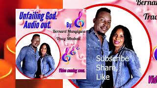 Unfailing God. New song by Bernard Munyigwa and Mbabazi Tracy