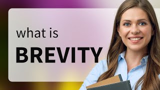 Brevity — BREVITY definition