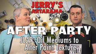 Jerry's Live After Party - Oil Mediums To Alter Paint Texture (JL49)