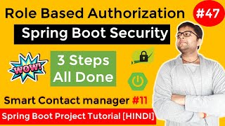 3 Steps for Role Based Authorization Spring Security | Smart Contact Manager #11 | Spring boot