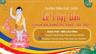 LỄ PHẬT ĐẢN CHÙA BA VÀNG PL.2565 - DL.2021 | Ngày 08/4/Tân Sửu