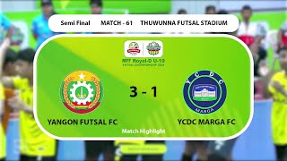 MFF Royal-D U-19 Futsal Championship2024 Semifinal MatchHighlight  YangonFutsal FC 3 -1 YCDCMarga FC