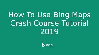 How To Use Bing Maps Crash Course Tutorial